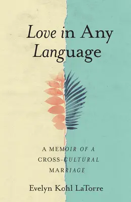 Dragoste în orice limbă: A Memoir of a Cross-Cultural Marriage - Love in Any Language: A Memoir of a Cross-Cultural Marriage