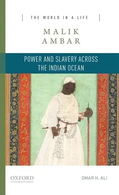 Malik Ambar: Putere și sclavie peste Oceanul Indian - Malik Ambar: Power and Slavery Across the Indian Ocean
