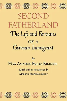 A doua patrie: Viața și norocul unui imigrant german (The Life and Fortunes of a German Immigrant) - Second Fatherland: The Life and Fortunes of a German Immigrant