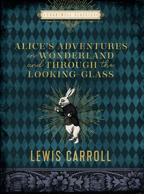 Aventurile lui Alice în Țara Minunilor și Through the Looking Glass - Alice's Adventures in Wonderland and Through the Looking Glass