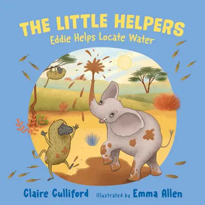 Little Helpers: Eddie ajută la localizarea apei - (o carte pentru copii sensibilă la schimbările climatice) - Little Helpers: Eddie Helps Locate Water - (a climate-conscious children's book)