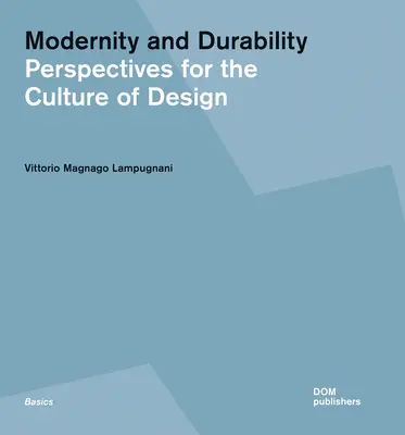 Modernitate și durabilitate: Perspective pentru cultura designului - Modernity and Durability: Perspectives for the Culture of Design