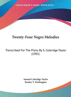 Twenty-Four Negro Melodies: Transcribed for the Piano by S. Coleridge-Taylor (1905)