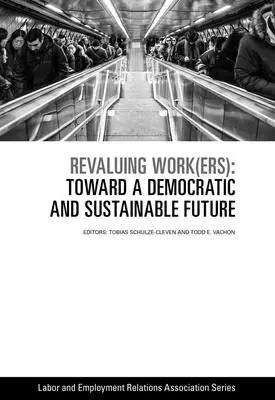 Revalorizarea muncii (lucrătorilor): Către un viitor democratic și durabil - Revaluing Work(ers): Toward a Democratic and Sustainable Future