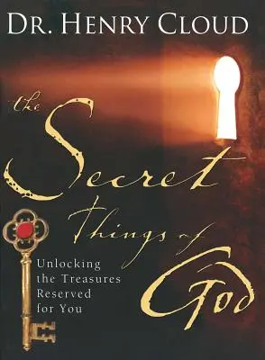 Lucrurile secrete ale lui Dumnezeu: Descoperirea comorilor rezervate pentru tine - The Secret Things of God: Unlocking the Treasures Reserved for You