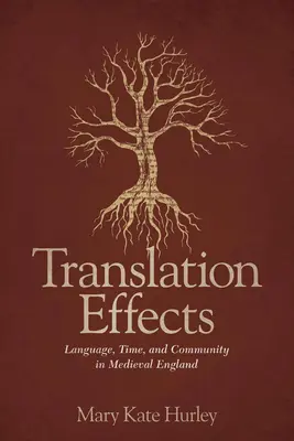 Efectele traducerii: Limbă, timp și comunitate în Anglia medievală - Translation Effects: Language, Time, and Community in Medieval England