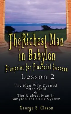 Cel mai bogat om din Babilon: Blueprint for Financial Success - Lesson 2: Șapte remedii pentru o pungă săracă, dezbaterea norocului & cele cinci legi O - The Richest Man in Babylon: Blueprint for Financial Success - Lesson 2: Seven Remedies for a Lean Purse, the Debate of Good Luck & the Five Laws O
