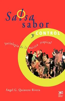 Salsa, Sabor y Control! Sociologia muzicii tropicale - Salsa, Sabor y Control! Sociologia de La Musica Tropical