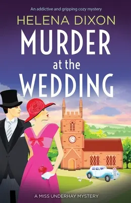 Murder at the Wedding (Crimă la nuntă): Un mister confortabil captivant și captivant - Murder at the Wedding: An addictive and gripping cozy mystery