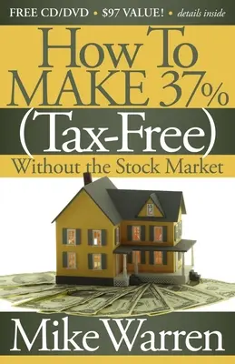 Cum să faci 37%, fără taxe, fără bursă: Secretele hârtiei imobiliare - How to Make 37%, Tax-Free, Without the Stock Market: Secrets to Real Estate Paper