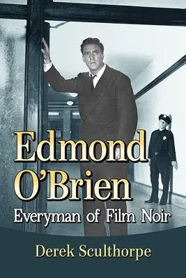 Edmond O'Brien: Omul de rând al filmului noir - Edmond O'Brien: Everyman of Film Noir