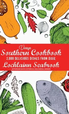 Carte de bucate Vintage Southern: 2.000 de mâncăruri delicioase din Dixie - Vintage Southern Cookbook: 2,000 Delicious Dishes From Dixie