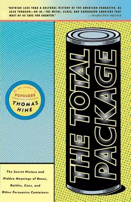 The Total Package: Istoria secretă și semnificațiile ascunse ale cutiilor, sticlelor, cutiilor de conserve și ale altor recipiente persuasive - The Total Package: The Secret History and Hidden Meanings of Boxes, Bottles, Cans and Other Persuasive Containers