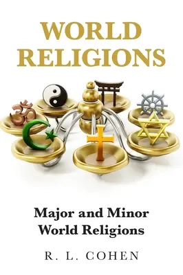 Religiile lumii: Religiile mondiale majore și minore - World Religions: Major and Minor World Religions
