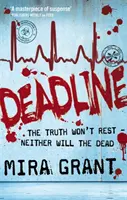 Deadline - Trilogia Newsflesh: Cartea 2 - Deadline - The Newsflesh Trilogy: Book 2