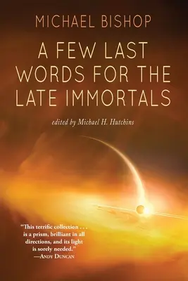 Câteva ultime cuvinte pentru nemuritorii răposați - A Few Last Words for the Late Immortals