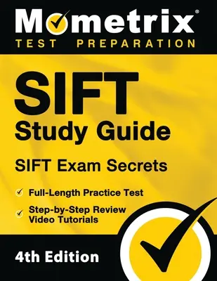 Ghid de studiu SIFT - Secretele examenului SIFT, teste practice complete, tutoriale video de revizuire pas cu pas: [Ediția a 4-a] - SIFT Study Guide - SIFT Exam Secrets, Full-Length Practice Test, Step-by Step Review Video Tutorials: [4th Edition]