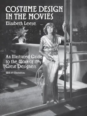 Designul costumelor în filme: Un ghid ilustrat al activității a 157 de mari designeri - Costume Design in the Movies: An Illustrated Guide to the Work of 157 Great Designers