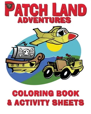 Cartea de colorat și foile de activități „Patch Land Adventures”” - Patch Land Adventures
