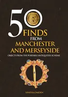 50 de descoperiri din Manchester și Merseyside - Obiecte din Portable Antiquities Scheme - 50 Finds From Manchester and Merseyside - Objects from the Portable Antiquities Scheme