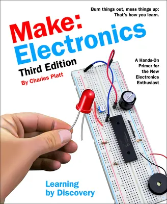 Make: Electronică: Învățarea prin descoperire: A Hands-On Primer for the New Electronics Enthusiast - Make: Electronics: Learning by Discovery: A Hands-On Primer for the New Electronics Enthusiast