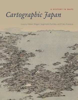Japonia cartografică: O istorie în hărți - Cartographic Japan: A History in Maps