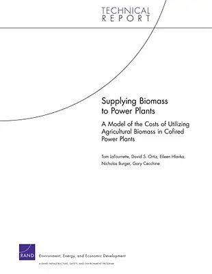 Furnizarea de biomasă către centralele electrice: A Model of the Costs of Utilizing Agricultural Biomass in Cofired Power Plants - Supplying Biomass to Power Plants: A Model of the Costs of Utilizing Agricultural Biomass in Cofired Power Plants