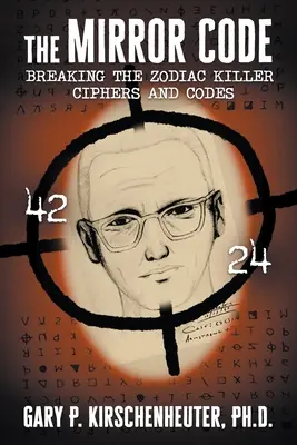 Codul oglinzii: Descifrarea codurilor cifrate ale criminalului Zodiac - The Mirror Code: Breaking the Zodiac Killer Cipher Codes
