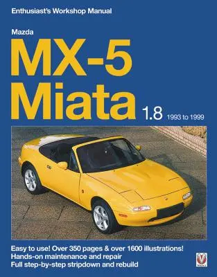Mazda MX-5 Miata 1.8 1993 - 1999 Manual de atelier pentru entuziaști: Ușor de utilizat! Peste 350 de pagini și peste 1600 de ilustrații! - Mazda MX-5 Miata 1.8 1993 to 1999 Enthusiast's Workshop Manual: Easy to Use! Over 350 Pages & Over 1600 Illustrations!