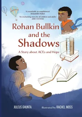 Rohan Bullkin și umbrele: O poveste despre ACE și speranță - Rohan Bullkin and the Shadows: A Story about ACEs and Hope