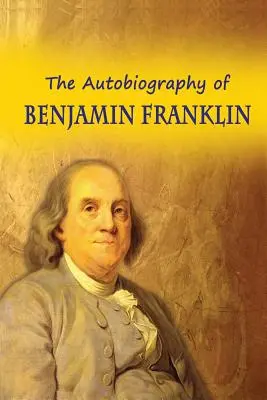 Autobiografia lui Benjamin Franklin - The Autobiography of Benjamin Franklin