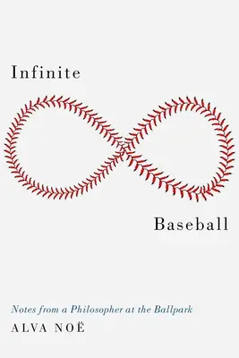 Baseball infinit: Însemnări de la un filozof la stadion - Infinite Baseball: Notes from a Philosopher at the Ballpark
