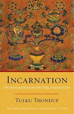 Încarnarea: Istoria și misticismul tradiției Tulku din Tibet - Incarnation: The History and Mysticism of the Tulku Tradition of Tibet