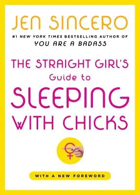 Ghidul fetelor heterosexuale pentru a se culca cu puicuțe - The Straight Girl's Guide to Sleeping with Chicks
