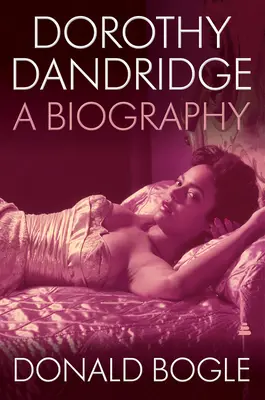 Dorothy Dandridge: O biografie - Dorothy Dandridge: A Biography