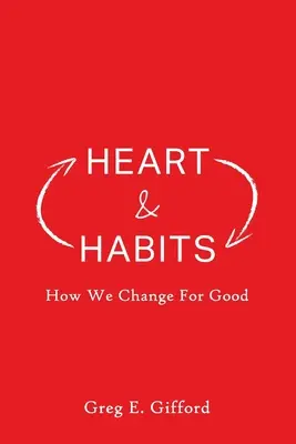 Inimă și obiceiuri: Cum ne schimbăm în bine - Heart & Habits: How We Change for Good
