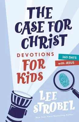 The Case for Christ Devoțiuni pentru copii: 365 de zile cu Isus - The Case for Christ Devotions for Kids: 365 Days with Jesus