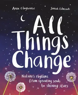 Toate lucrurile se schimbă: Ritmurile naturii, de la semințele răsărite la stelele strălucitoare - All Things Change: Nature's Rhythms, from Sprouting Seeds to Shining Stars