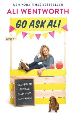 Întreabă-l pe Ali: Sfaturi pe jumătate coapte (și limonadă gratis) - Go Ask Ali: Half-Baked Advice (and Free Lemonade)
