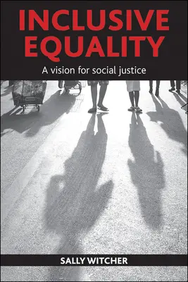 Egalitate incluzivă: O viziune pentru justiția socială - Inclusive Equality: A Vision for Social Justice