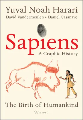 Sapiens: O istorie grafică: Nașterea omenirii (Vol. 1) - Sapiens: A Graphic History: The Birth of Humankind (Vol. 1)