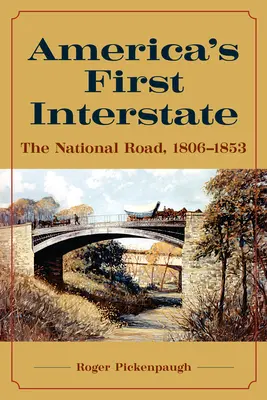 Prima autostradă interstatală a Americii: Drumul național, 1806-1853 - America's First Interstate: The National Road, 1806-1853