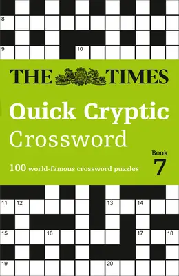 The Times Crosswords - The Times Quick Cryptic Crossword Book 7: 100 de rebusuri faimoase în întreaga lume - The Times Crosswords - The Times Quick Cryptic Crossword Book 7: 100 World-Famous Crossword Puzzles