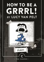 Cum să fii o Grrrl - de Lucy van Pelt - How to be a Grrrl - by Lucy van Pelt