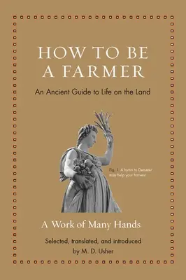 Cum să fii fermier: Un ghid antic pentru viața pe pământ - How to Be a Farmer: An Ancient Guide to Life on the Land