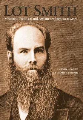 Lot Smith: Pionier mormon și om de frontieră american - Lot Smith: Mormon Pioneer and American Frontiersman
