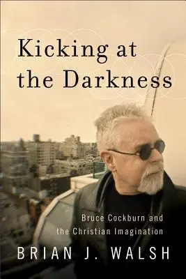 Lovind în întuneric - Kicking at the Darkness