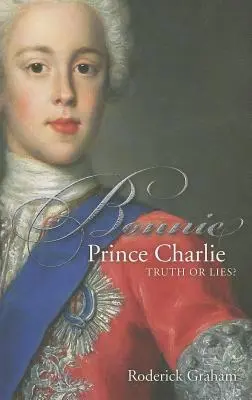 Bonnie Prince Charlie: adevăr sau minciună - Bonnie Prince Charlie: Truth or Lies