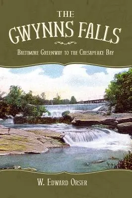 Cascada Gwynns: Calea verde din Baltimore către Golful Chesapeake - The Gwynns Falls: Baltimore Greenway to the Chesapeake Bay