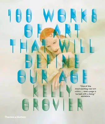 100 de opere de artă care vor defini epoca noastră - 100 Works of Art That Will Define Our Age